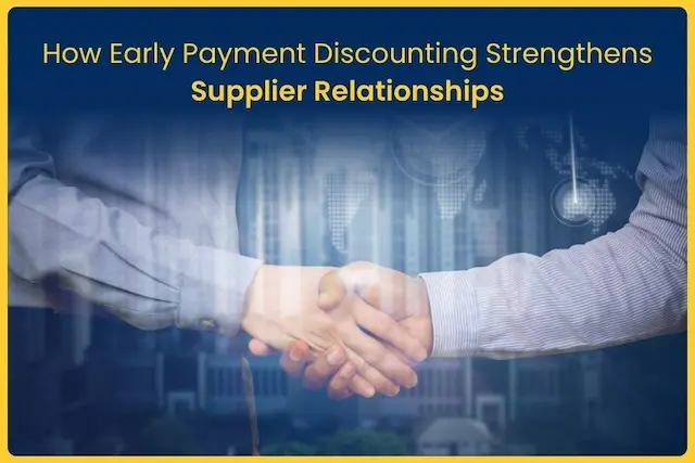 How Early Payment Discounting Strengthens Supplier Relationships