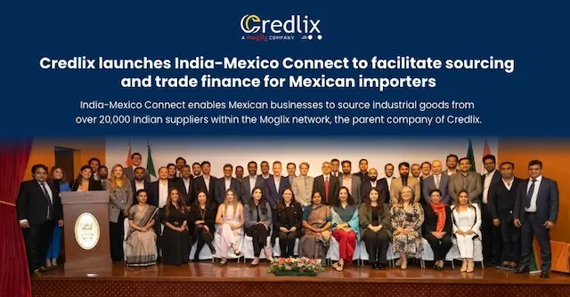 India-Mexico Trade Corridor: Credlix Launches India Sourcing to Strengthen Bilateral Trade and Financing for Mexican Manufacturers.