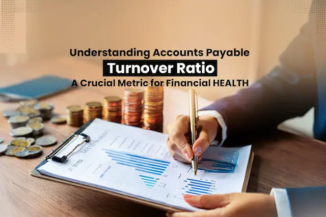 Accounts Payable Turnover Ratio: Definition, Formula and Importance