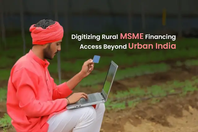 Digitizing Rural MSME Financing: Access Beyond Urban India