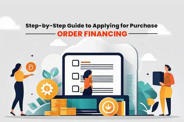 Step-by-Step Guide to Applying for Purchase Order Financing