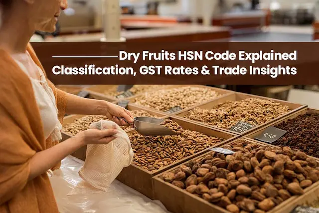 Dry Fruits HSN Code Explained: GST Rates and Classification