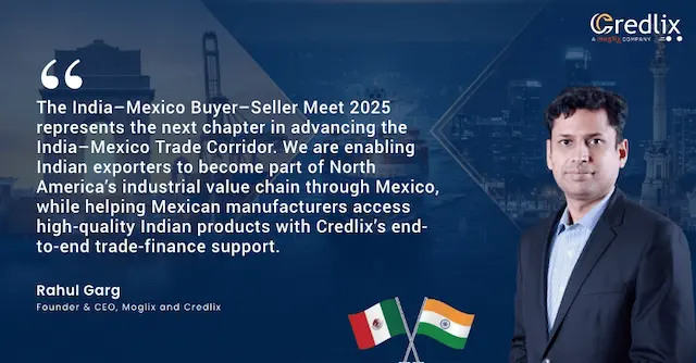 Credlix and Embassy of India Launch Next Phase of India–Mexico Trade Corridor with Buyer–Seller Meet 2025.