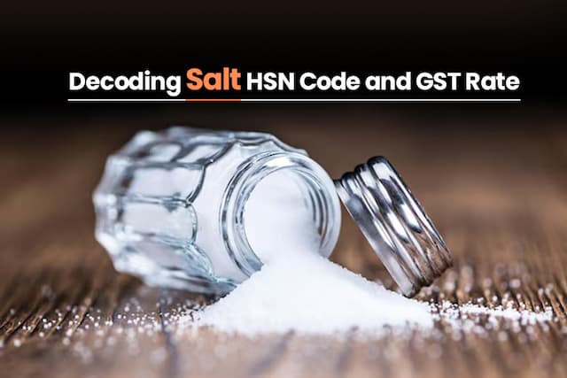 Decoding Salt HSN Code and GST Rate: Key Insights
